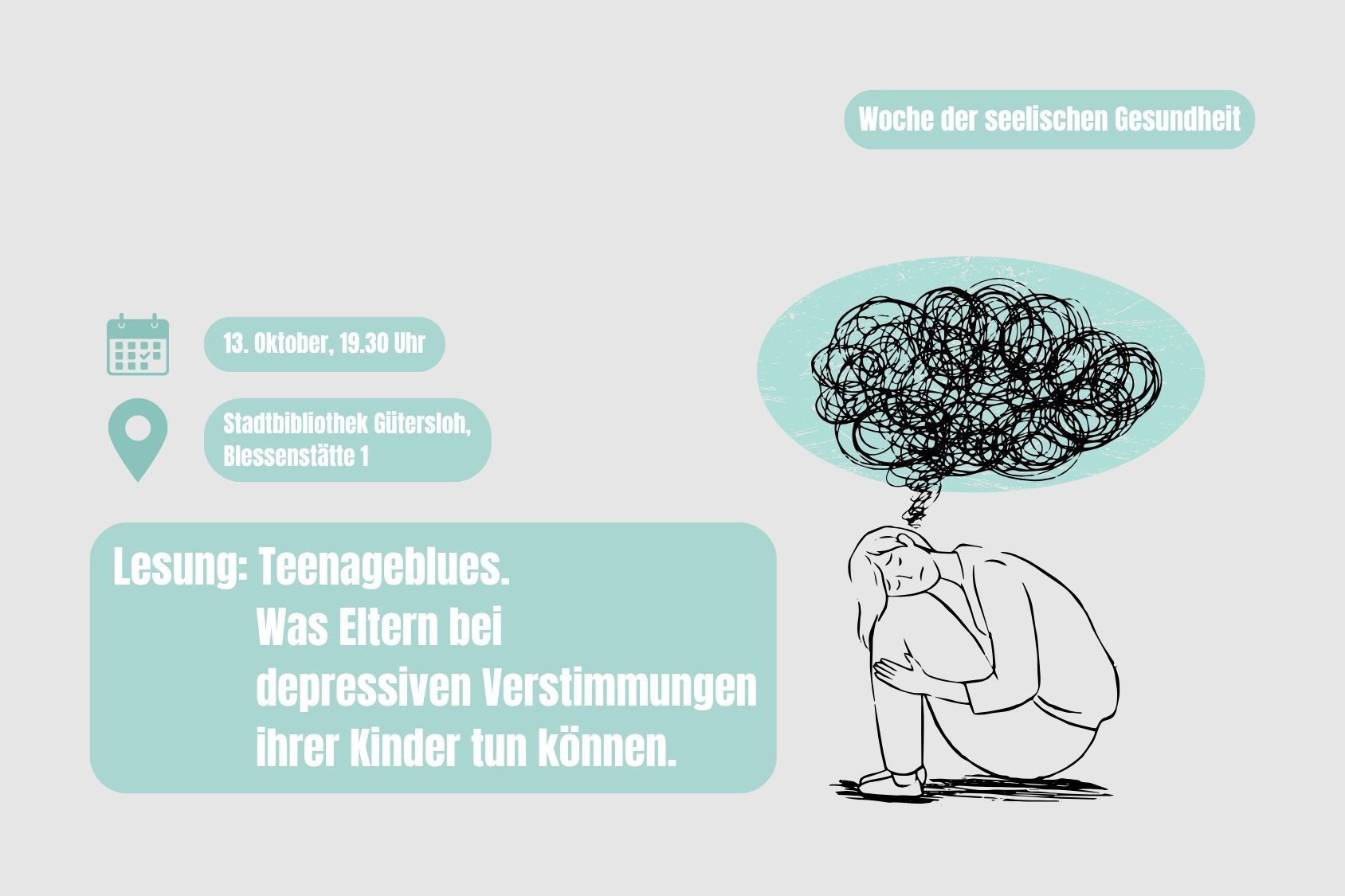 Grafik 'Woche der seelischen Gesundheit' - Lesung Melanie Hubermann Lesung: Teenageblues. Was Eltern bei depressiven Verstimmungen ihrer Kinder tun können.; Datum/Uhrzeit: 13. Oktober, 19.30 Uhr; Ort: Stadtbibliothek Gütersloh, Blessenstätte 1
