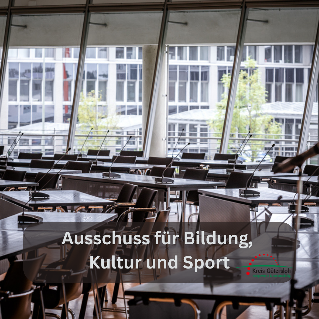 Ausschuss für Bildung, Kultur und Sport Sitzungssaal im Kreishaus Gütersloh