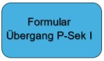 Formular Übergang